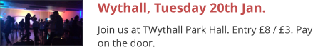Wythall, Tuesday 20th Jan. Join us at TWythall Park Hall. Entry £8 / £3. Pay on the door.