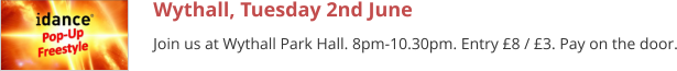 Wythall, Tuesday 2nd June Join us at Wythall Park Hall. 8pm-10.30pm. Entry £8 / £3. Pay on the door.