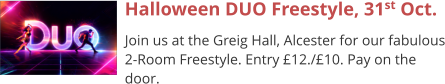 Halloween DUO Freestyle, 31st Oct. Join us at the Greig Hall, Alcester for our fabulous 2-Room Freestyle. Entry £12./£10. Pay on the door.